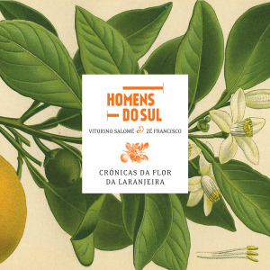 HOMENS DO SUL | Crónicas da Flor da Laranjeira | CD